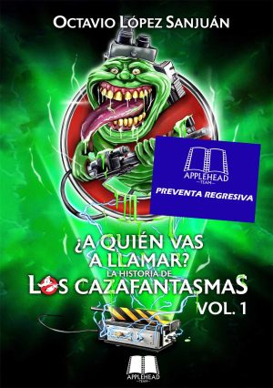 ¿A QUIÉN VAS A LLAMAR? LA HISTORIA DE LOS CAZAFANTASMAS VOL. 1