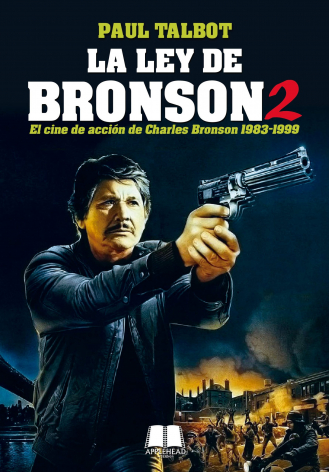LA LEY DE BRONSON: EL CINE DE ACCIÓN DE CHARLES BRONSON 1983-1999 (DISPONIBLE 28 DE ENERO)