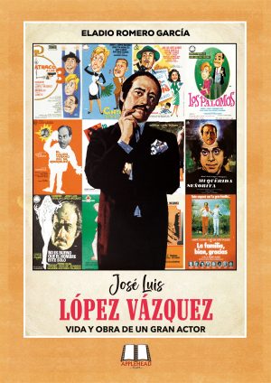 JOSÉ LUIS LÓPEZ VÁZQUEZ: VIDA Y OBRA DE UN GRAN ACTOR