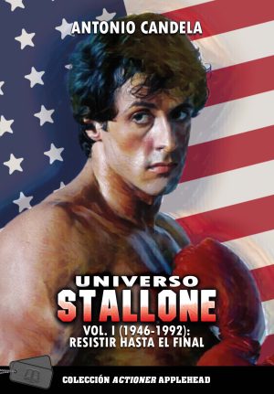 UNIVERSO STALLONE VOL. 1 (1946-1992): RESISTIR HASTA EL FINAL