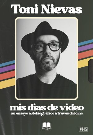 MIS DÍAS DE VÍDEO: UN ENSAYO AUTOBIOGRÁFICO A TRAVÉS DEL CINE