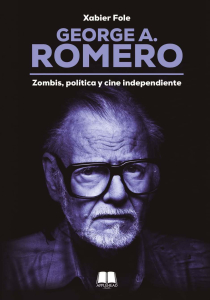 GEORGE A. ROMERO: ZOMBIS, POLÍTICA Y CINE INDEPENDIENTE