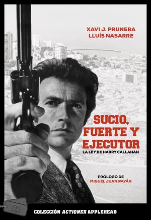SUCIO, FUERTE Y EJECUTOR. LA LEY DE HARRY CALLAHAN