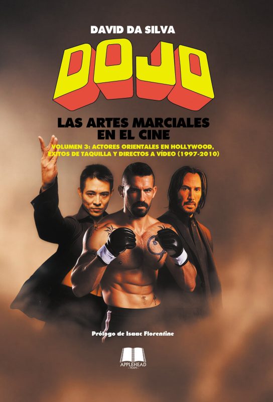 DOJO. LAS ARTES MARCIALES EN EL CINE VOLUMEN 3: ACTORES ORIENTALES EN HOLLYWOOD, ÉXITOS DE TAQUILLA Y DIRECTOS A VÍDEO (1997-2010)