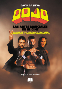 DOJO. LAS ARTES MARCIALES EN EL CINE VOLUMEN 3: ACTORES ORIENTALES EN HOLLYWOOD, ÉXITOS DE TAQUILLA Y DIRECTOS A VÍDEO (1997-2010)