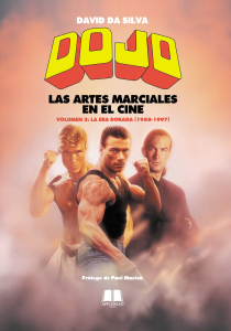 DOJO. LAS ARTES MARCIALES EN EL CINE VOLUMEN 2: LA ERA DORADA (1988-1997)
