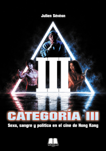 CATEGORÍA III. SEXO SANGRE Y POLÍTICA EN EL CINE DE HONG KONG