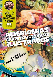 ALIENÍGENAS CARPETOVETÓNICOS ILUSTRADOS VOL. 2. OVNIS, ABDUCCIONES Y GRISES