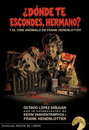 "¿DÓNDE TE ESCONDES, HERMANO?" Y EL CINE ANÓMALO DE FRANK HENENLOTTER