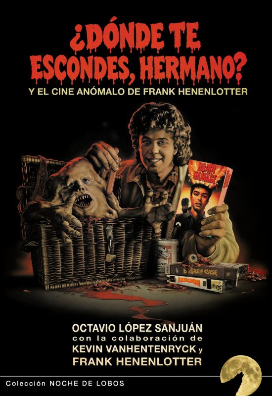“¿DÓNDE TE ESCONDES, HERMANO?” Y EL CINE ANÓMALO DE FRANK HENENLOTTER