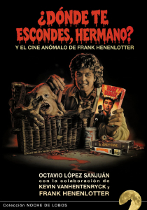 “¿DÓNDE TE ESCONDES, HERMANO?” Y EL CINE ANÓMALO DE FRANK HENENLOTTER